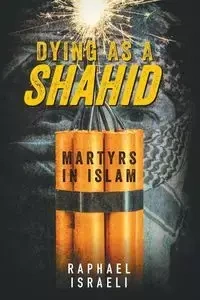 Dying as a Shahid - Raphael Israeli