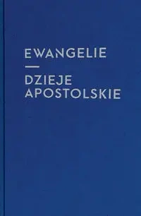 Ewangelie i Dzieje Apostolskie - opracowanie zbiorowe