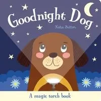 Magic Torch Books: Goodnight Dog - Katie Button