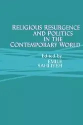 Religious Resurgence and Politics in the Contemporary World - Sahliyeh Emile