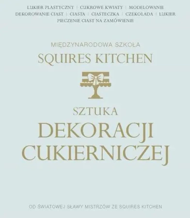 Sztuka dekoracji cukierniczej - praca zbiorowa