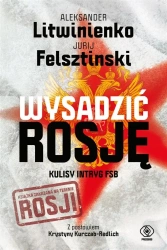 Wysadzić Rosję. Kulisy intryg FSB - praca zbiorowa