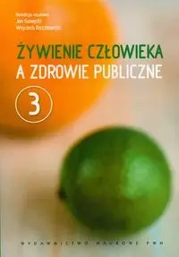 Żywienie człowieka a zdrowie publiczne Tom 3 - Jan Gawęcki, Wojciech Roszkowski