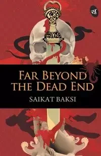 Far Beyond the Dead End - Baksi Saikat