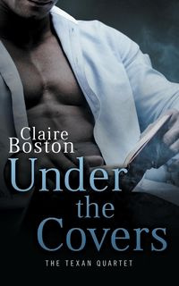 Under the Covers - Claire Boston