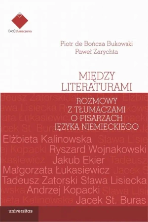 eBook Między literaturami. Rozmowy z tłumaczami o pisarzach języka niemieckiego - Paweł Zarychta epub mobi