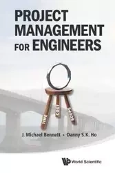PROJECT MANAGEMENT FOR ENGINEERS - MICHAEL BENNETT J & DANNY S K HO