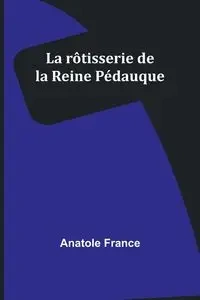 La rôtisserie de la Reine Pédauque - France Anatole