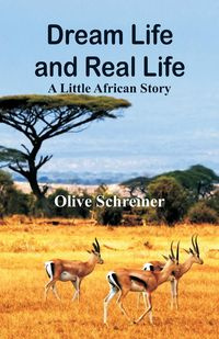 Dream Life and Real Life - Olive Schreiner