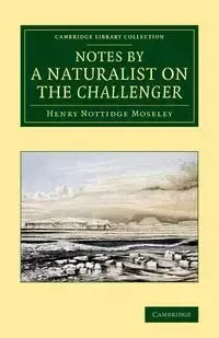 Notes by a Naturalist on the Challenger - Henry Moseley