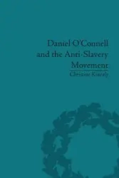 Daniel O'Connell and the Anti-Slavery Movement - Christine Kinealy