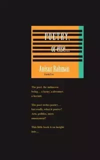 Poetry, or else - Rahman Anisur