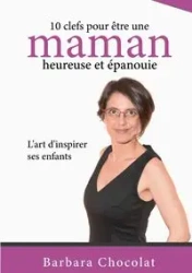 10 clefs pour être une maman heureuse et épanouie - Barbara Chocolat