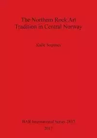 The Northern Rock Art Tradition in Central Norway - Sognnes Kalle