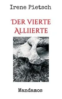 Der vierte Alliierte - Irene Pietsch
