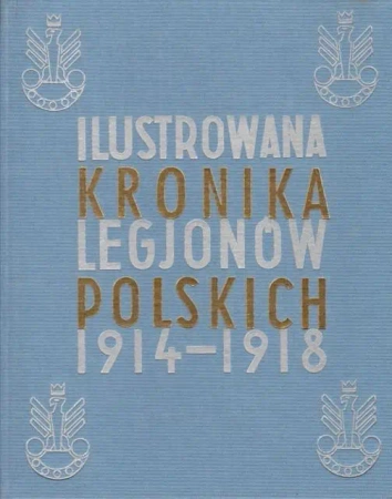 Ilustrowana Kronika Legjonów 1914-1918 - praca zbiorowa