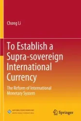To Establish a Supra-sovereign International Currency - Li Chong