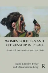 Women Soldiers and Citizenship in Israel - Edna Lomsky-Feder