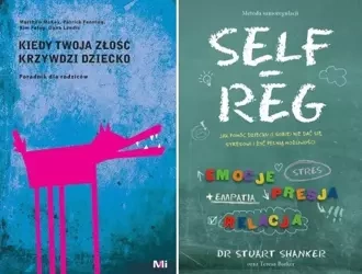 Kiedy Twoja złość krzywdzi dziecko + Self-Reg - praca zbiorowa
