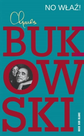 No właź! - Charles Bukowski, Michał Kłobukowski