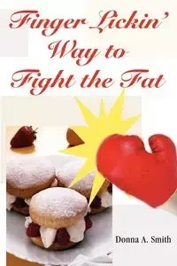 Finger Lickin' Way to Fight the Fat - Smith MPH RD LD Donna A.