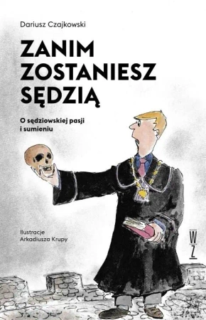 Zanim zostaniesz sędzią. O sędziowskiej pasji... - Dariusz Czajkowski