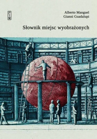 Słownik miejsc wyobrażonych - Alberto Manguel, Gianni Guadalupi
