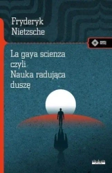 La gaya scienza, czyli nauka radująca duszę - Friedrich Nietzsche