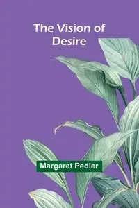 The Vision of Desire - Margaret Pedler