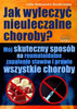 Jak wyleczyć nieuleczalne choroby - Lidia Szadkowska