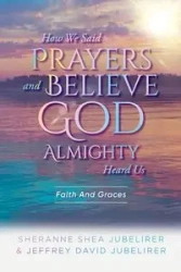 How We Said Prayers And Believe God Almighty Heard Us - Shea SherAnne Jubelirer