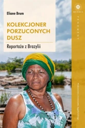 Kolekcjoner porzuconych dusz. Reportaże z Brazylii - Eliane Brum, Gabriel Borowski