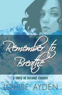 Remember To Breathe - Louise Ayden