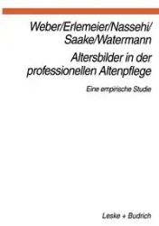 Altersbilder in Der Professionellen Altenpflege - Weber Georg