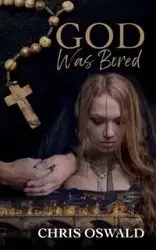 God Was Bored - Chris Oswald