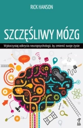 Szczęśliwy mózg. Wykorzystaj odkrycia... - Rick Hanson