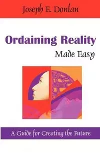 Ordaining Reality Made Easy - Donlan Joseph E.