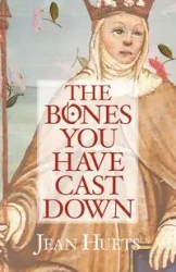 The Bones You Have Cast Down - Jean Huets
