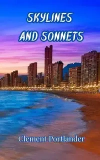 Skylines and Sonnets - Clement Portlander
