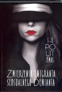 Zwierzenia emigranta seksualnego dewianta - Hipolit Kwas