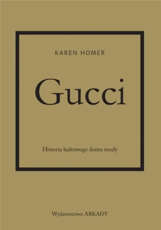 Gucci. Historia kultowego domu mody - Homer Karen, Anna Wajcowicz-Narloch