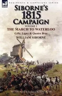 Siborne's 1815 Campaign - William Siborne