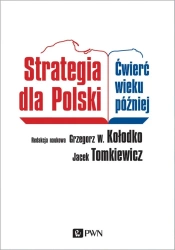 Strategia dla Polski. Ćwierć wieku później - Grzegorz W. Kołodko, Jacek Tomkiewicz