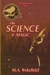 The Science of Magic - Matthew Wakefield A
