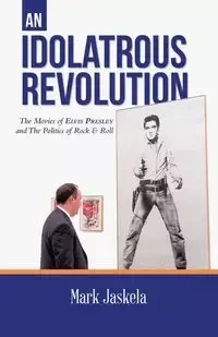 An Idolatrous Revolution - Mark Jaskela