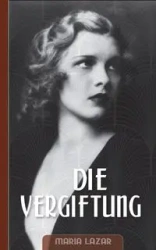 Die Vergiftung - Maria Lazar