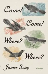 Come! Come! Where? Where? - James Seay