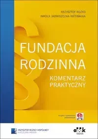 Fundacja rodzinna Komentarz praktyczny - Krzysztof Rożko, Jadwiszczak-Niedbałka Nikola
