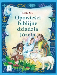 Opowieści biblijne dziadzia Józefa T.3 - Lidia Miś