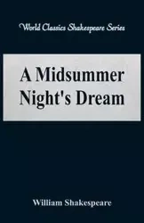A Midsummer Night's Dream (World Classics Shakespeare Series) - William Shakespeare